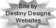 Site Built & Designed by Destiny Designs